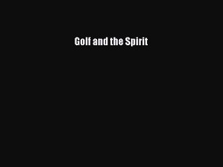 Read Golf and the Spirit Ebook Free