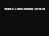 [Read Book] Herbal Cures: Healing Remedies From Ireland  EBook