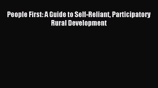 Download People First: A Guide to Self-Reliant Participatory Rural Development PDF Online