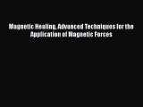 [Read Book] Magnetic Healing Advanced Techniques for the Application of Magnetic Forces Free