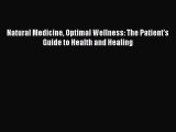[Read Book] Natural Medicine Optimal Wellness: The Patient's Guide to Health and Healing  EBook