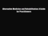 [Read Book] Alternative Medicine and Rehabilitation: A Guide for Practitioners Free PDF