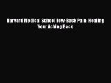 [Read Book] Harvard Medical School Low-Back Pain: Healing Your Aching Back  EBook