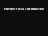 [Read Book] DreamHealer 2: A Guide to Self-empowerment  EBook