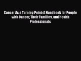 [Read Book] Cancer As a Turning Point: A Handbook for People with Cancer Their Families and