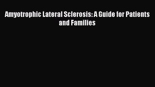 [Read Book] Amyotrophic Lateral Sclerosis: A Guide for Patients and Families  EBook