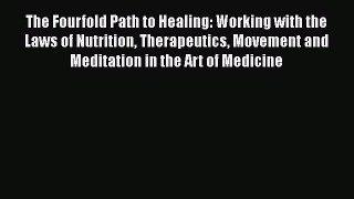 [Read Book] The Fourfold Path to Healing: Working with the Laws of Nutrition Therapeutics Movement