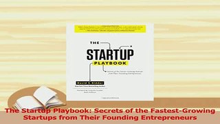 Read  The Startup Playbook Secrets of the FastestGrowing Startups from Their Founding PDF Free