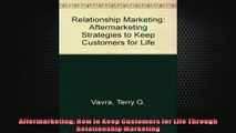 FREE DOWNLOAD  Aftermarketing How to Keep Customers for Life Through Relationship Marketing  DOWNLOAD ONLINE