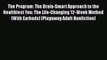 [Read Book] The Program: The Brain-Smart Approach to the Healthiest You: The Life-Changing
