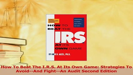 Read  How To Beat The IRS At Its Own Game Strategies To AvoidAnd FightAn Audit Second Ebook Free