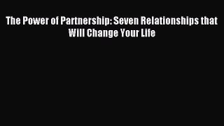Read The Power of Partnership: Seven Relationships that Will Change Your Life Ebook Free
