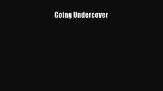 [Read Book] Going Undercover  EBook