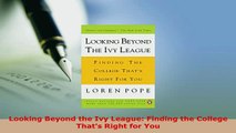 PDF  Looking Beyond the Ivy League Finding the College Thats Right for You Download Online