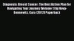 [Read Book] Diagnosis: Breast Cancer: The Best Action Plan for Navigating Your Journey (Volume