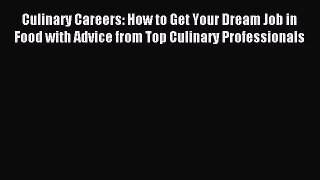 Read Culinary Careers: How to Get Your Dream Job in Food with Advice from Top Culinary Professionals