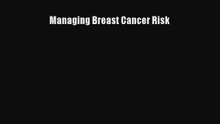 [Read Book] Managing Breast Cancer Risk  EBook