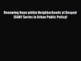 Read Renewing Hope within Neighborhoods of Despair (SUNY Series in Urban Public Policy) Ebook