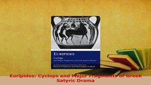 Download  Euripides Cyclops and Major Fragments of Greek Satyric Drama  Read Online