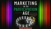 FREE PDF  Marketing in the Participation Age A Guide to Motivating People to Join Share Take Part  DOWNLOAD ONLINE