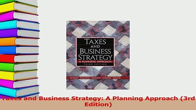 Read Taxes and Business Strategy A Planning Approach 3rd Edition Ebook Free