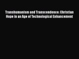 Ebook Transhumanism and Transcendence: Christian Hope in an Age of Technological Enhancement