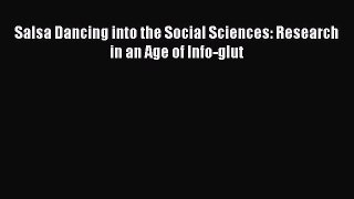 Download Salsa Dancing into the Social Sciences: Research in an Age of Info-glut PDF Online