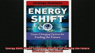 READ book  Energy Shift GameChanging Options for Fueling the Future Strategy  Business  FREE BOOOK ONLINE
