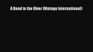 Download A Bend in the River (Vintage International) Ebook Free