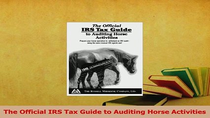 Read  The Official IRS Tax Guide to Auditing Horse Activities Ebook Free