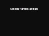 [Read Book] Slimming Your Hips and Thighs  EBook