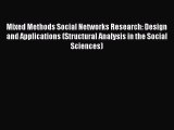 Read Mixed Methods Social Networks Research: Design and Applications (Structural Analysis in