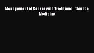 [Read Book] Management of Cancer with Traditional Chinese Medicine  EBook