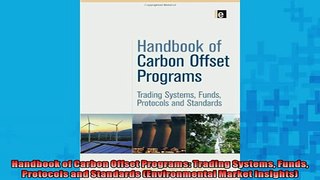 FREE DOWNLOAD  Handbook of Carbon Offset Programs Trading Systems Funds Protocols and Standards  BOOK ONLINE