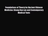 [Read Book] Foundations of Theory for Ancient Chinese Medicine: Shang Han Lun and Contemporary