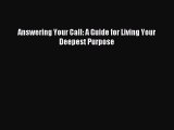 PDF Answering Your Call: A Guide for Living Your Deepest Purpose Free Books