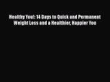 [Read Book] Healthy You!: 14 Days to Quick and Permanent Weight Loss and a Healthier Happier