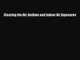 [Read Book] Clearing the Air: Asthma and Indoor Air Exposures  EBook