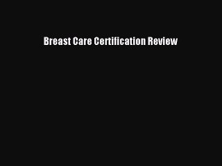 [Read Book] Breast Care Certification Review  EBook