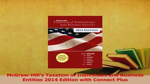 Read McGrawHills Taxation of Individuals and Business Entities 2014 Edition with Connect Plus Ebook Free