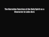 Ebook The Narrative Function of the Holy Spirit as a Character in Luke-Acts Download Online