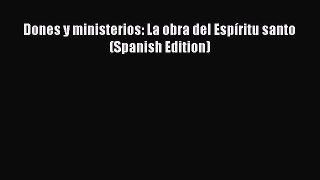 Ebook Dones y ministerios: La obra del Espíritu santo (Spanish Edition) Read Full Ebook