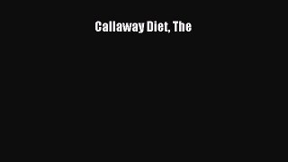 [Read Book] Callaway Diet The  EBook