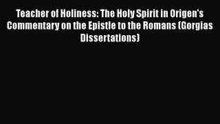 Book Teacher of Holiness: The Holy Spirit in Origen's Commentary on the Epistle to the Romans