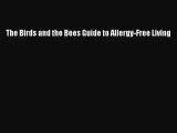 [Read Book] The Birds and the Bees Guide to Allergy-Free Living  EBook