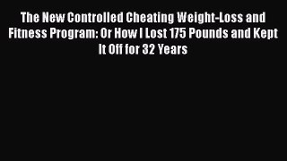 [Read Book] The New Controlled Cheating Weight-Loss and Fitness Program: Or How I Lost 175