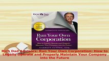 PDF  Rich Dad Advisors Run Your Own Corporation How to Legally Operate and Properly Maintain Free Books