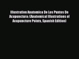 [Read Book] Illustration Anatomica De Los Puntos De Acupunctura: (Anatomical Illustrations