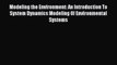 Download Modeling the Environment: An Introduction To System Dynamics Modeling Of Environmental