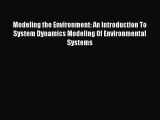 Download Modeling the Environment: An Introduction To System Dynamics Modeling Of Environmental